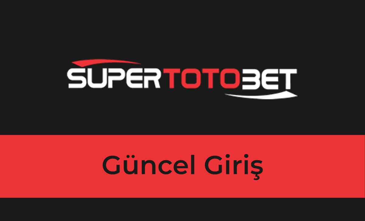 Supertotobet Güncel Giriş