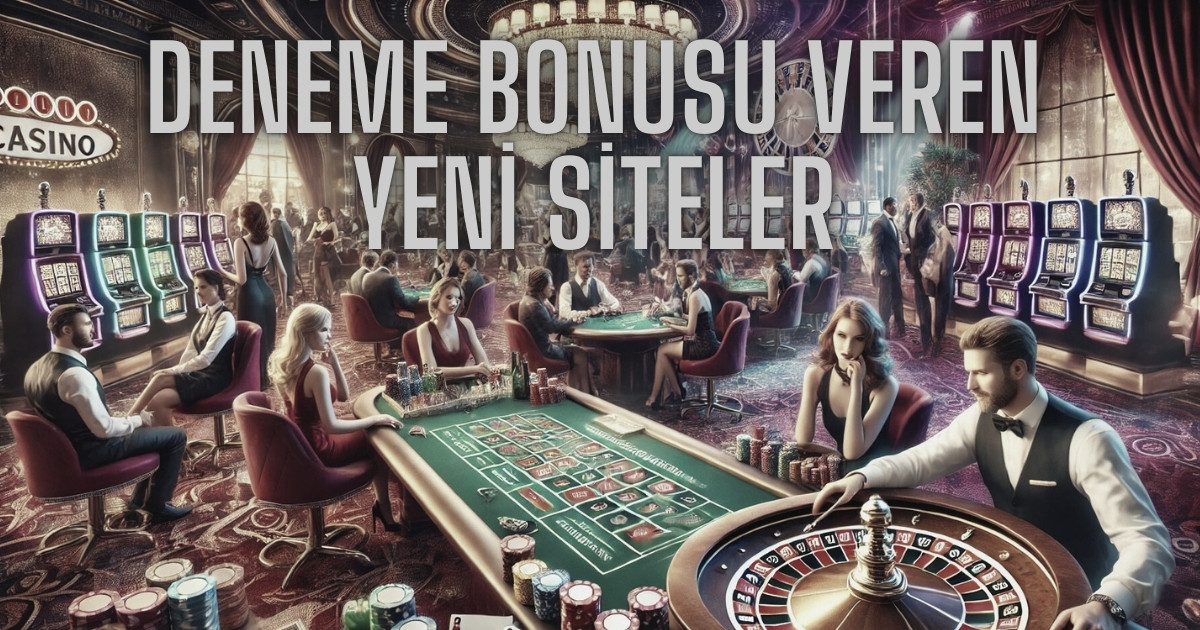 deneme bonusu veren yeni siteler